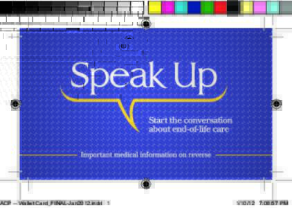 ACP -- Wallet Card_FINAL-Jan2012.indd[removed]:08:57 PM I have a Substitute Decision Maker who can speak for me if I am unable to communicate my wishes regarding medical care: