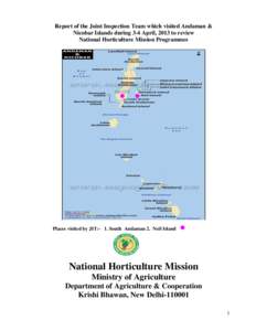 Report of the Joint Inspection Team which visited Andaman & Nicobar Islands during 3-4 April, 2013 to review National Horticulture Mission Programmes Places visited by JIT:- 1. South Andaman 2. Neil Island