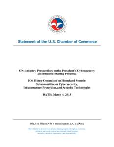 ON: Industry Perspectives on the President’s Cybersecurity Information-Sharing Proposal TO: House Committee on Homeland Security Subcommittee on Cybersecurity, Infrastructure Protection, and Security Technologies DATE: