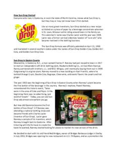How Sun-Drop Started Everyone who lives in Gastonia, or even the state of North Carolina, knows what Sun-Drop is, but they may or may not know how it first started. Like so many great inventions, Sun-Drop started as a ne