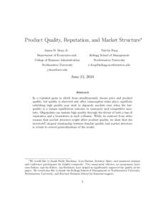 Product Quality, Reputation, and Market Structure∗ James D. Dana Jr. Yuk-fai Fong  Department of Economics and
