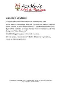 Giuseppe Di Mauro Giuseppe Di Mauro nasce a Palermo nel settembre delScopre presto la passione per la musica, a quattro anni riceve la sua prima piccola tastiera. All’età di 10 anni comincia a prendere seriamen