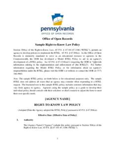 Office of Open Records Sample Right-to-Know Law Policy Section 504(a) of the Right-to-Know Law, 65 P.S. §  (“RTKL”), permits an agency to develop policies to implement the RTKL. 65 P.S. § a). A