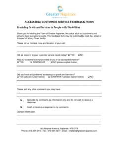 ACCESSIBLE CUSTOMER SERVICE FEEDBACK FORM Providing Goods and Services to People with Disabilities Thank you for visiting the Town of Greater Napanee. We value all of our customers and strive to meet everyone’s needs. 