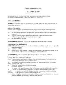 TOWN OF DELORAINE BY-LAW NO[removed]BEING A BY-LAW TO PROVIDE FOR THE REGULATION AND CONTROL OF ANIMALS WITHIN THE LIMITS OF THE Town of Deloraine PART I:AUTHORITY WHEREAS subsection[removed]of The Municipal Act, S.M. 19