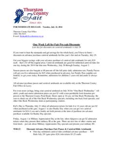 FOR IMMEDIATE RELEASE: Tuesday, July 22, 2014 Thurston County Fair Office[removed]E-mail: [removed]  One Week Left for Fair Pre-sale Discounts