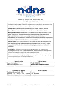 PH: Address: 312 Sandgate Road, Shortland NSW 2307 Web Page: www.ndns.com.au NDNS offers a wide range of services to help people remain independent in your own home. Our services are provided by a professio