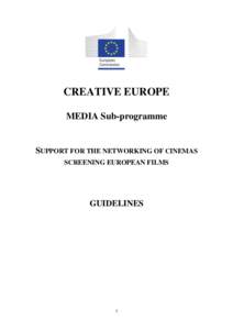 CREATIVE EUROPE MEDIA Sub-programme SUPPORT FOR THE NETWORKING OF CINEMAS SCREENING EUROPEAN FILMS