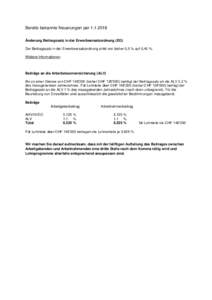 Bereits bekannte Neuerungen per Änderung Beitragssatz in der Erwerbsersatzordnung (EO) Der Beitragssatz in der Erwerbsersatzordnung sinkt von bisher 0,5 % auf 0,45 %. Weitere Informationen  Beiträge an die Arb