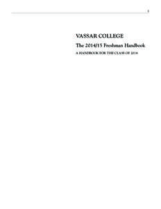 1  VASSAR COLLEGE The[removed]Freshman Handbook A HANDBOOK FOR THE CLASS OF 2018