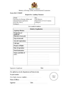 Republic of Malawi Ministry of Foreign Affairs and International Cooperation Form: RLC[removed]Request for Landing Clearance From: Secretary for Foreign Affairs and