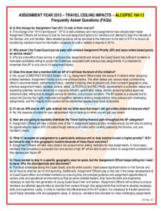 ASSIGNMENT YEAR 2013 – TRAVEL CEILING IMPACTS – ALCGPSC[removed]Frequently Asked Questions (FAQs) Q: Is this change for Assignment Year (AY) 13 only or from now on? A: This change is for 