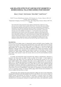 AGE-RELATED EFFECTS OF VARYING STEP GEOMETRY & BIOMECHANICAL FALLS RISK DURING STAIR DESCENT Alison C. Novak1, Vicki Komisar1, Brian Maki1,2, Geoff Fernie1,2 1  iDAPT, Toronto Rehabilitation Institute, 550 University Ave