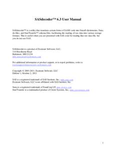 SASdecoder™ 6.3 User Manual SASdecoder™ is a utility that translates certain forms of SAS® code into Stata® dictionaries, Stata do-files, and Stat/Transfer™ schema files, facilitating the reading of raw data into