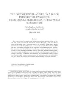 THE COST OF RACIAL ANIMUS ON A BLACK PRESIDENTIAL CANDIDATE: USING GOOGLE SEARCH DATA TO FIND WHAT SURVEYS MISS Seth Stephens-Davidowitz [removed]∗