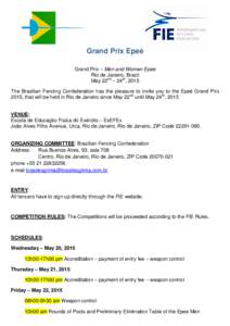 Grand Prix Epeé Grand Prix – Men and Women Epee Rio de Janeiro, Brazil May 22nd – 24th, 2015 The Brazilian Fencing Confederation has the pleasure to invite you to the Epeé Grand Prix 2015, that will be held in Rio 