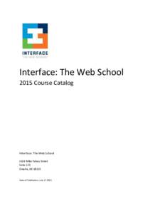 Interface: The Web School 2015 Course Catalog Interface: The Web School 1624 Mike Fahey Street Suite 123