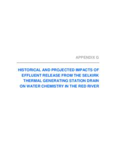 Selkirk Generating Station Environmental Impact Statement APPENDIX G HISTORICAL AND PROJECTED IMPACTS OF EFFLUENT RELEASE FROM THE SELKIRK THERMAL GENERATING STATION DRAIN ON WATER CHEMISTRY IN THE RED RIVER