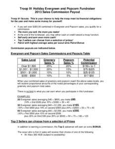 Troop 91 Holiday Evergreen and Popcorn Fundraiser 2013 Sales Commission Payout Troop 91 Scouts: This is your chance to help the troop meet its financial obligations