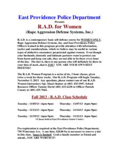 East Providence Police Department Presents R.A.D. for Women (Rape Aggression Defense Systems, Inc.) R.A.D. is a contemporary basic self-defense course for WOMEN ONLY.