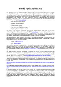 MOVING FORWARD WITH IPv6 The IPv6 Task Force was established in April 2001 by the European Commission. The principal mandate of the Task Force was to map out a strategy for achieving the validation of the technical case 