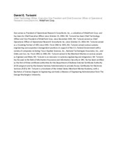 Daniel E. Turissini Chief Technology Officer, Executive Vice President and Chief Executive Officer of Operational Research Consultants Inc, WidePoint Corp. Dan serves as President of Operational Research Consultants, Inc