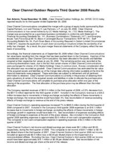 Clear Channel Outdoor Reports Third Quarter 2008 Results[removed]San Antonio, Texas November 10, 2008…Clear Channel Outdoor Holdings, Inc. (NYSE: CCO) today reported results for its third quarter ended September