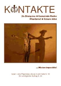 K NTAKTE St. Dionysius • Gemeinde Recke Pfarrbrief • Ostern 2014 … Mission impossible! Israel – eine Pilgerreise, die es in sich hatte S. 18