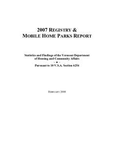 2007 REGISTRY & MOBILE HOME PARKS REPORT Statistics and Findings of the Vermont Department of Housing and Community Affairs ~●~