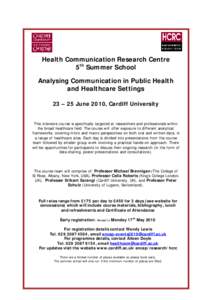 Health Communication Research Centre 5th Summer School Analysing Communication in Public Health and Healthcare Settings 23 – 25 June 2010, Cardiff University