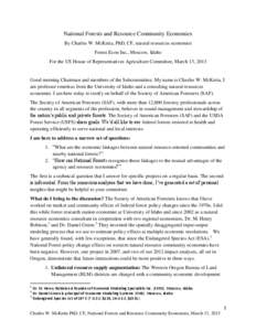 National Forests and Resource Community Economies By Charles W. McKetta, PhD, CF, natural resources economist Forest Econ Inc., Moscow, Idaho For the US House of Representatives Agriculture Committee, March 13, 2013  Goo