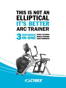 ®  Give your members a more complete workout in the shortest time possible. On the Arc Trainer, the legs travel in a biomechanically correct path of motion.