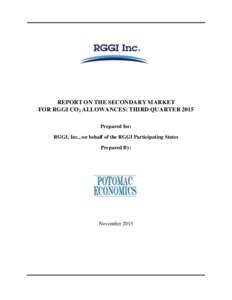REPORT ON THE SECONDARY MARKET FOR RGGI CO2 ALLOWANCES: THIRD QUARTER 2015 Prepared for: RGGI, Inc., on behalf of the RGGI Participating States Prepared By:
