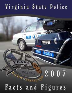 A Message from the Superintendent..... The year of 2007 was one of great triumphs and tragedy for the Virginia Department of State Police. The Virginia State Police celebrated its 75th anniversary and the milestone of f