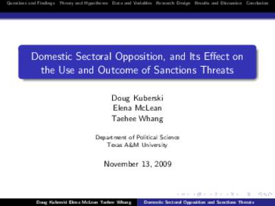 Questions and Findings Theory and Hypotheses Data and Variables Research Design Results and Discussion Conclusion  Domestic Sectoral Opposition, and Its Effect on the Use and Outcome of Sanctions Threats Doug Kuberski El