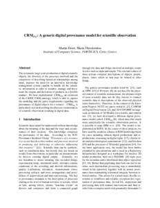 CRMdig : A generic digital provenance model for scientific observation Martin Doerr, Maria Theodoridou Institute of Computer Science, FORTH-ICS, Crete, Greece Abstract The systematic large-scale production of digital sci