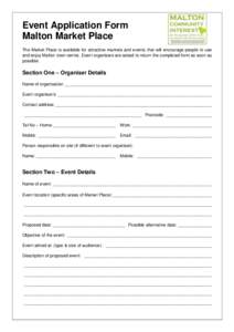 Event Application Form Malton Market Place The Market Place is available for attractive markets and events that will encourage people to use and enjoy Malton town centre. Event organisers are asked to return the complete