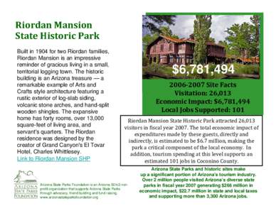 Riordan Mansion State Historic Park Built in 1904 for two Riordan families, Riordan Mansion is an impressive reminder of gracious living in a small, territorial logging town. The historic