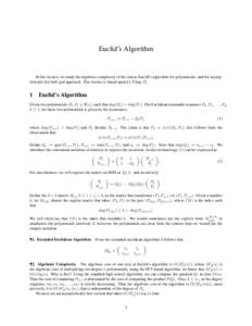 Euclid’s Algorithm  In this lecture, we study the algebraic complexity of the classic Euclid’s algorithm for polynomials, and the asymptotically fast half-gcd approach. This lecture is based upon [1, Chap[removed]
