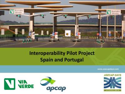 Interoperability Pilot Project Spain and Portugal 2. Background and Timeline PORTUGUESE MOTORWAY NETWORK (Pilot Phase)