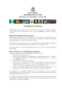 FACT SHEET IMMIGRATION ACT 1980 Residency by Citizenship – section 28A AUSTRALIAN CITIZENS This factsheet aims to provide you with a basic overview of the process to apply to become a