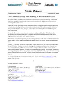Media Release For Immediate Release September 24, 2014  Crown utilities urge safety in the final stage of 2014 construction season