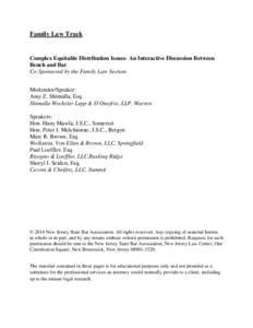 Family Law Track  Complex Equitable Distribution Issues- An Interactive Discussion Between Bench and Bar Co-Sponsored by the Family Law Section Moderator/Speaker: