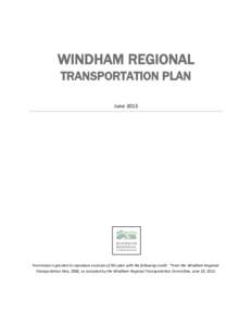 WINDHAM REGIONAL TRANSPORTATION PLAN June 2013 Permission is granted to reproduce excerpts of this plan with the following credit: “From the Windham Regional Transportation Plan, 2006, as accepted by the Windham Region