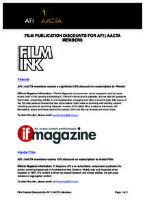FILM PUBLICATION DISCOUNTS FOR AFI | AACTA MEMBERS FilmInk AFI | AACTA members receive a significant 25% discount on subscription to FilmInk. Official Magazine Information: FilmInk Magazine is a consumer movie magazine r