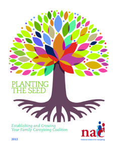 PLANTING THE SEED Establishing and Growing Your Family Caregiving Coalition 2013