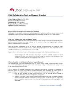 UNM Collaboration Tools and Support Standard Original Approval Date: April 19, 2016 Current Version Approved Date: Authorized by: UNM President Responsible Process Office: UNM CIO Contact: IT Director, Applications