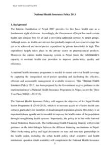 Nepal - Health Insurance PolicyNational Health Insurance PolicyBackground The Interim Constitution of Nepal 2007 provides for free basic health care as a