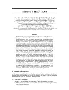 Informedia @ TRECVID 2010 Huan Li1,2 , Lei Bao1,3 , Zan Gao1,4 , Arnold Overwijk1 , Wei Liu1 , Long-fei Zhang1,5 , Shoou-I Yu1 , Ming-yu Chen1 , Florian Metze1 and Alexander Hauptmann1 1 School of Computer Science, Carne