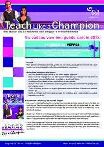 Teach Like a Champion  Vanaf 18 januari 2012 is de Nederlandse versie verkrijgbaar via www.teachnederland.nl. Uw cadeau voor een goede start in 2012 TECHNIEK 24 PEPPER